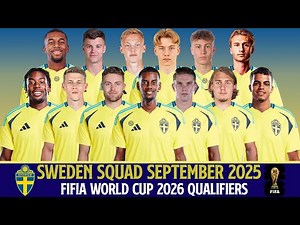 SWEDEN Official Squad September 2025 | FIFIA World Cup 2026 Qualifiers