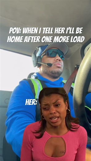 POV: when I tell her I’ll be home after one more load. #truckdriver #trucker #cdl #funny #shorts
