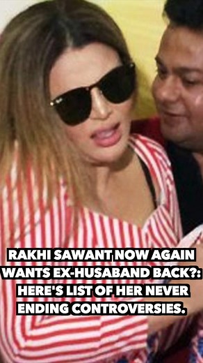 Rakhi Sawant Now Again Wants Ex-Husaband Back?: Here's List Of Her Never Ending Controversies. #rakhi #RakhiSawant | Touching Hearts
