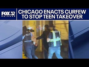 Chicago enacts curfew to stop teen takeover