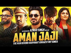 Aman Jaji Podcast: The Man Behind Haryana’s Biggest Hit Songs & Iconic Music Videos | Azaad Singh