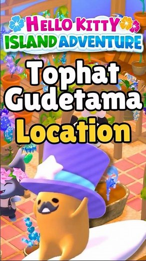 🥚Tophat Gudetama Location┃May 18┃Plans 18 Guide┃Hello Kitty Island Adventure