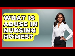 What Is Abuse In Nursing Homes? - Elder Care Support Network