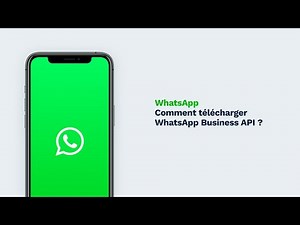 Comment telecharger WhatsApp Business API ?