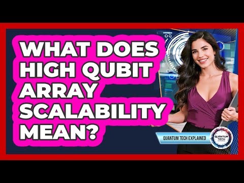 What Does High Qubit Array Scalability Mean?