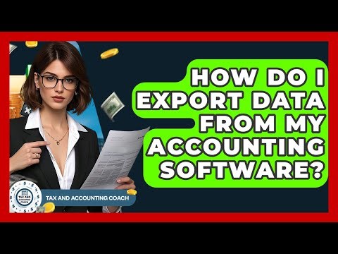 How Do I Export Data From My Accounting Software? - Tax and Accounting Coach