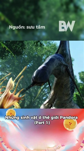 Những sinh vật ở thế giới Pandora (P1) #bwhoathoa1 #tiktokgiatri #bwmedia #AvatarFireAndAshVN #Avatar3VN