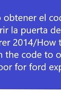 Como obtener el codigo para abrir la puerta del ford explorer 2014
