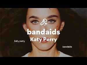 Katy Perry, bandaids (Lyrics)