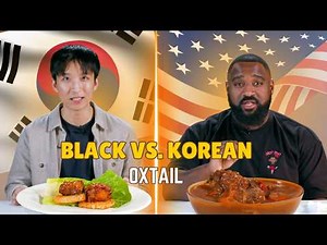 Korean vs Black: We Try Each Other's Oxtails ⎸ Taste Wars