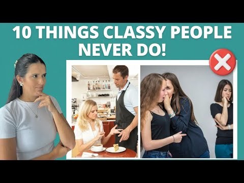 10 Things Classy People Would Never Do
