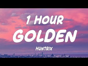 [1 HOUR] Huntrix - Golden (Lyrics) KPop Demon Hunters