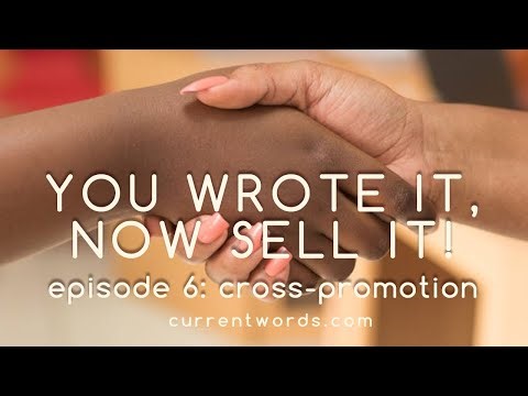 You Wrote It, Now Sell It! Episode 7: Cross-Promotion
