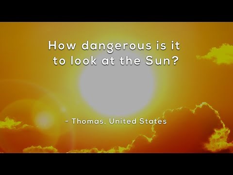 How dangerous is it to look at the Sun?