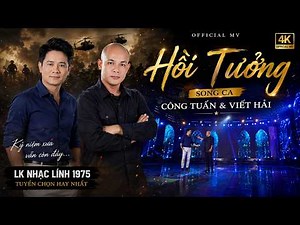Hồi Tưởng [Official MV]- Song Ca CÔNG TUẤN & VIẾT HẢI➤LK Nhạc Lính 1975 Tuyển Chọn Hay Nhất