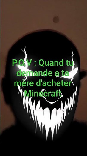 P.O.V : Quand tu demande a ta mère d'acheter Minecraft