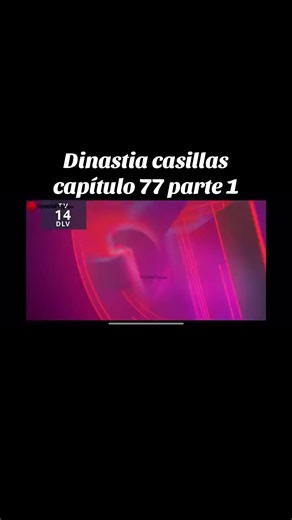 Dinastia casillas capítulo 77 parte 1#Dinastiacasillas #sigueme #elseńordeloscielos #seriestiktok