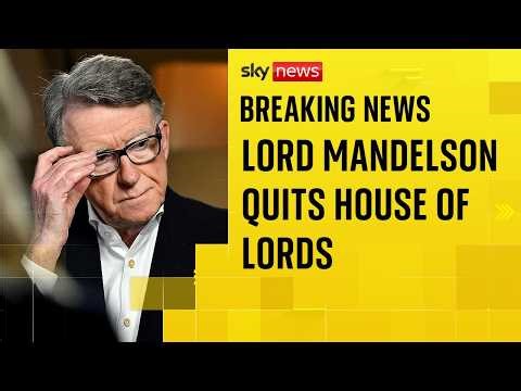 BREAKING: Lord Mandelson to step down from House of Lords