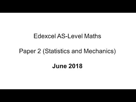 EdExcel AS-Level Maths June 2018 Paper 2 (Statistics and Mechanics)