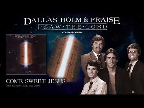 Dallas Holm - Come Sweet Jesus