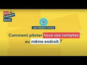 Comment piloter tous vos comptes au même endroit | Ma French Bank