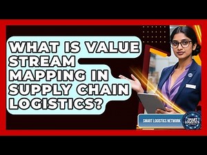 What Is Value Stream Mapping In Supply Chain Logistics? - Smart Logistics Network