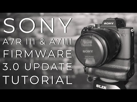 Sony A7Riii and A7iii Firmware 3.0 complete, step by step update tutorial "now firmware version 3.10