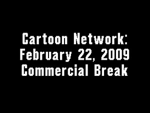Cartoon Network: February 22, 2009 Commercial Break