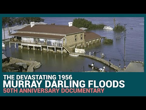 Murray River Floods 1956 - Murray Darling Basin 50th Anniversary Documentary