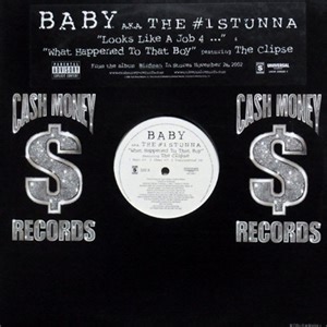 Baby a.k.a. The #1 Stunna - Looks Like A Job 4... / What Happened To That Boy
