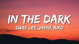 IN THE DARK Lyrics - SWAE LEE & JHENE AIKO | eLyrics.net