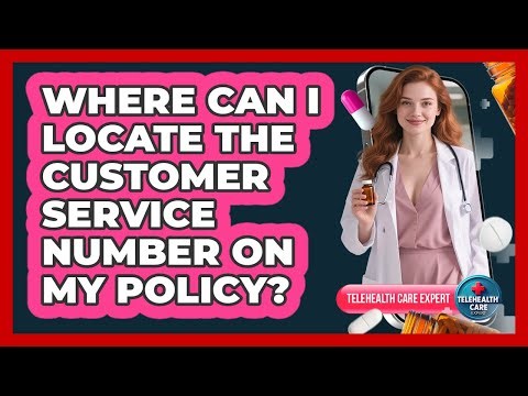 Where Can I Locate The Customer Service Number On My Policy?