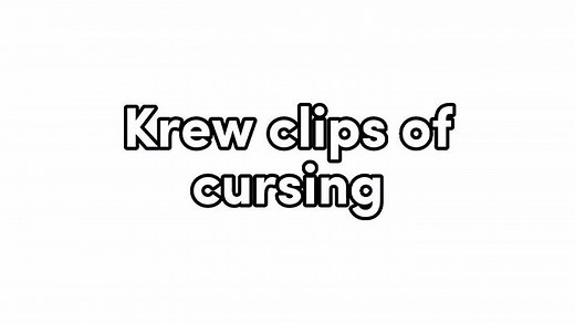 Krew Swearing Compilation: 41 Seconds of Hilarious Badwords