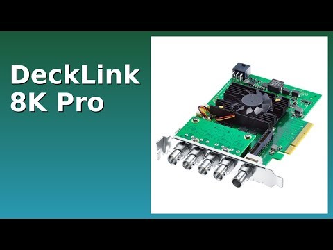 BEWERTUNG (2025): DeckLink 8K Pro. WESENTLICHE Einzelheiten