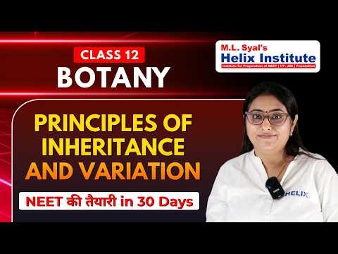 Principles of Inheritance and Variation | Class 12 Botany | NEET ki Taiyari in 30 Days | Helix