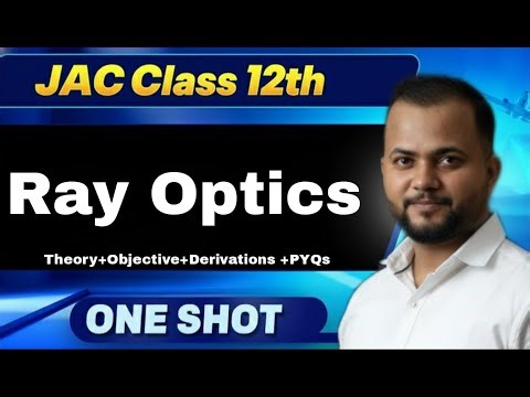 Live🔥One Shot JAC Board Class 12 Physics Ray Optics !JAC Physics Crash course ! Best channel for jac