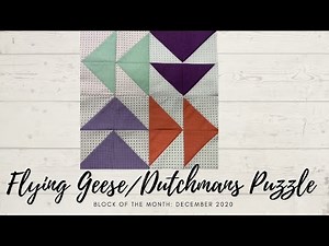 QUILT BLOCK OF THE MONTH #12: FLYING GEESE/DUTCHMANS PUZZLE