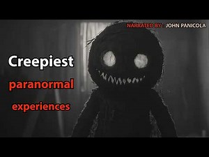 creepiest paranormal experiences