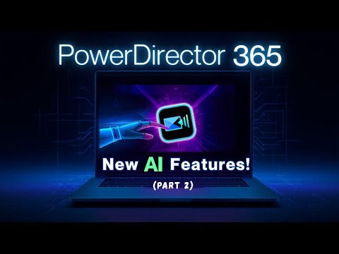 See the Newest 2025 AI Features in PowerDirector 365 (Part 2)
