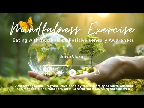 Mindfulness Exercise: Eating with Two Raisins Positive sensory Awareness