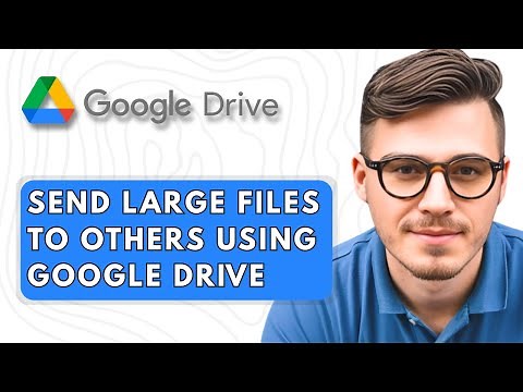 How To Send Large Files To Others Using Google Drive [2025 Guide]