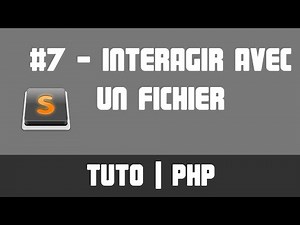 TUTO PHP - #7 Interagir avec un fichier