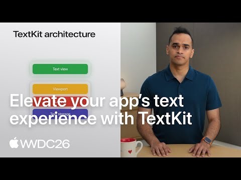 WWDC26: Elevate your app’s text experience with TextKit | Apple