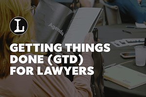 Getting Things Done (GTD) for Lawyers (2025) | Lawyerist