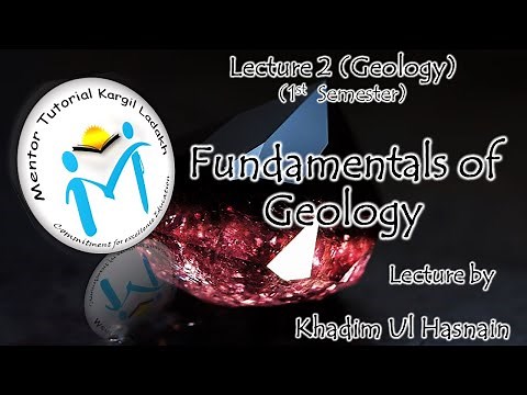 Fundamentals of Geology, Lecture-2, 1st Sem(Geology)