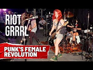 Inside the Riot Grrrl Revolution: From Bikini Kill to Pussy Riot