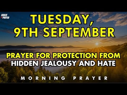 september 9th morning prayer to guard your spirit and life from jealousy, hate & hidden enemies