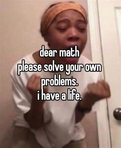 #dear math please solve your own problems #🥺#relatable#viral#