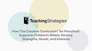 How The Creative Curriculum® for Preschool Supports Children’s Widely Varying Strengths, Needs, and Interests