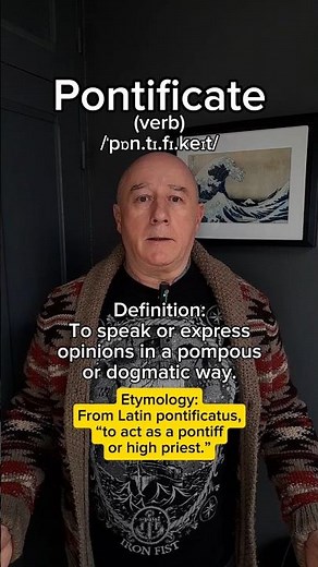 Pontificate! English Pronunciation, Meaning, Synonyms, Etymology, and Examples!